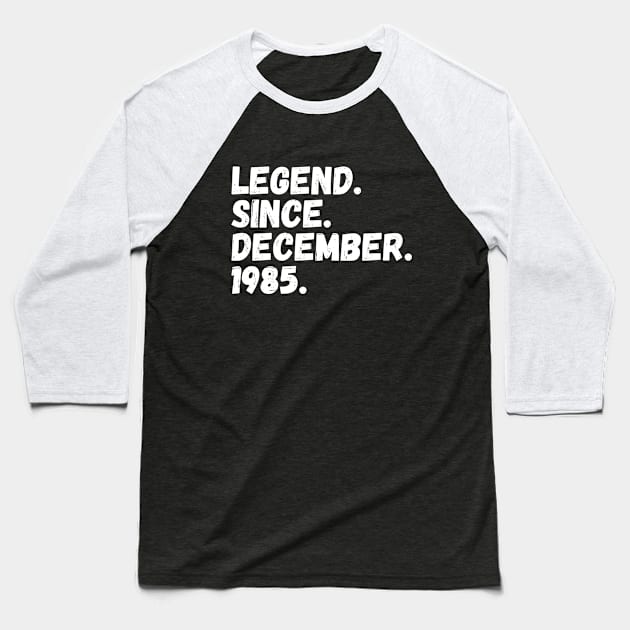 Legend Since December 1985 - Birthday Baseball T-Shirt by Textee Store